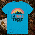 I'd Hike That T-Shirt