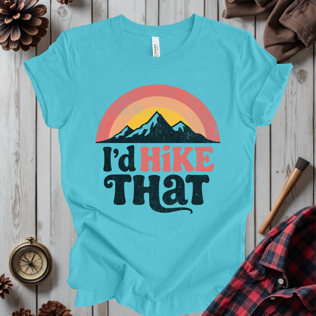 I'd Hike That T-Shirt