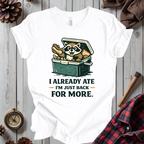 I Already Ate I'm Just Back For More T-Shirt