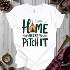 Home Is Where You Pitch It T-Shirt