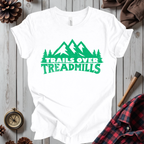 Trails Over Treadmills T-Shirt
