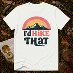I'd Hike That T-Shirt