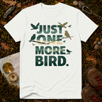 Just One More Bird T-Shirt