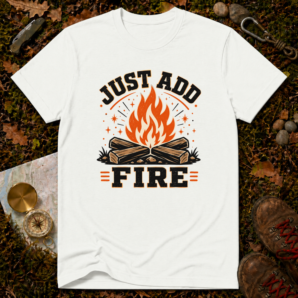 Just Add Fire T-Shirt