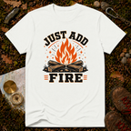 Just Add Fire T-Shirt