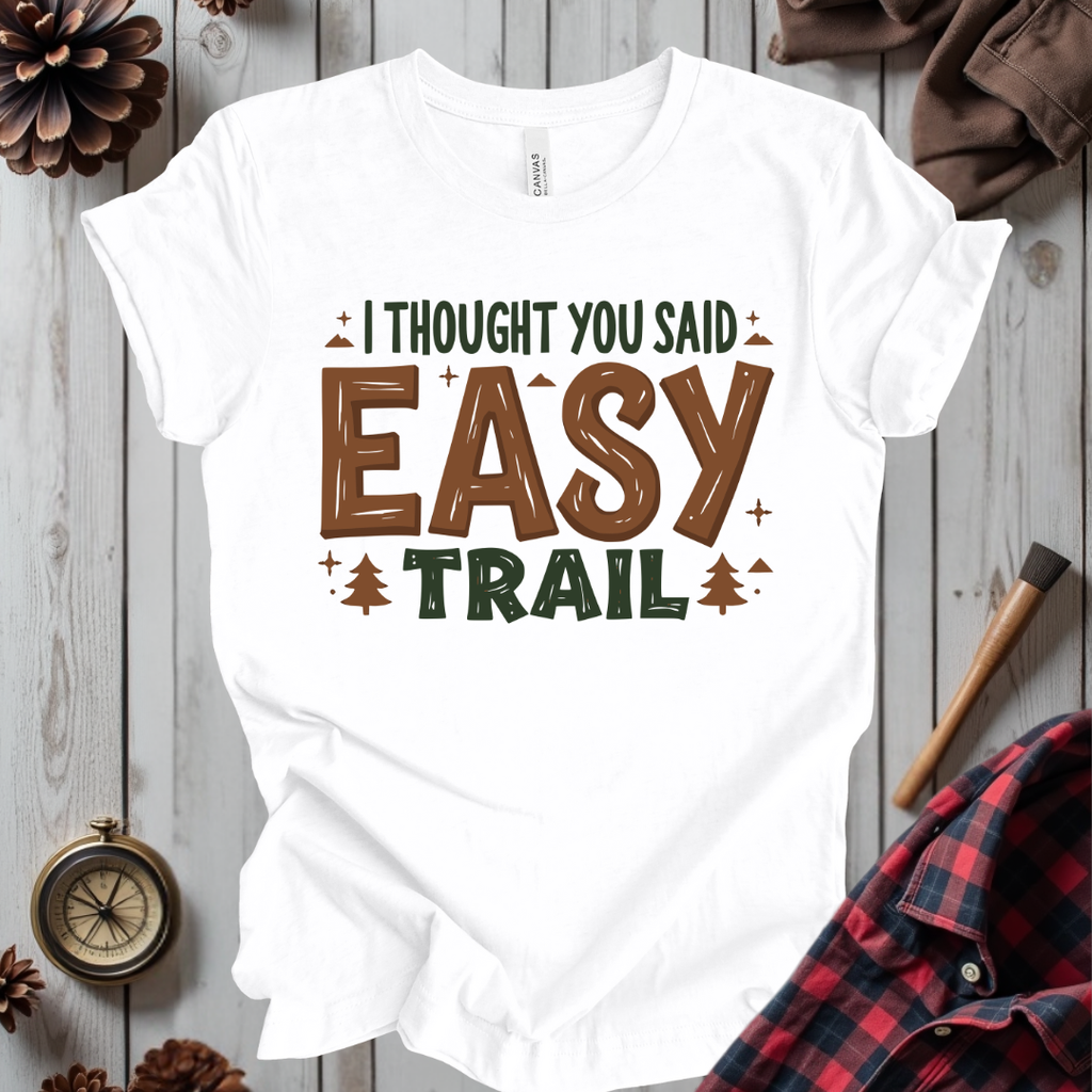I Thought You Said Easy Trail T-Shirt