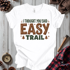I Thought You Said Easy Trail T-Shirt