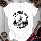 The Wild Calls I Answer T-Shirt