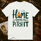 Home Is Where You Pitch It T-Shirt