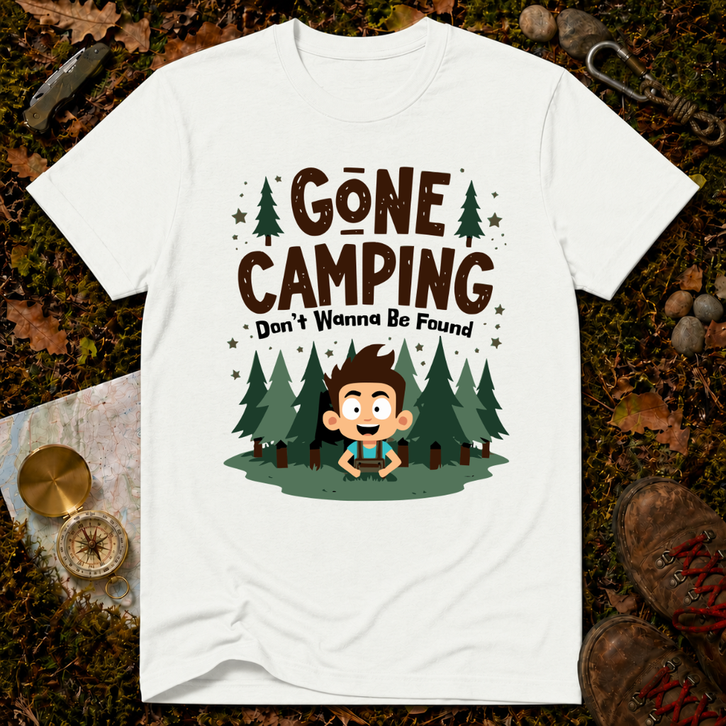 Gone Camping Don't Wanna Be Found T-Shirt