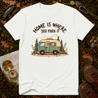 Home Is Where You Park It T-Shirt