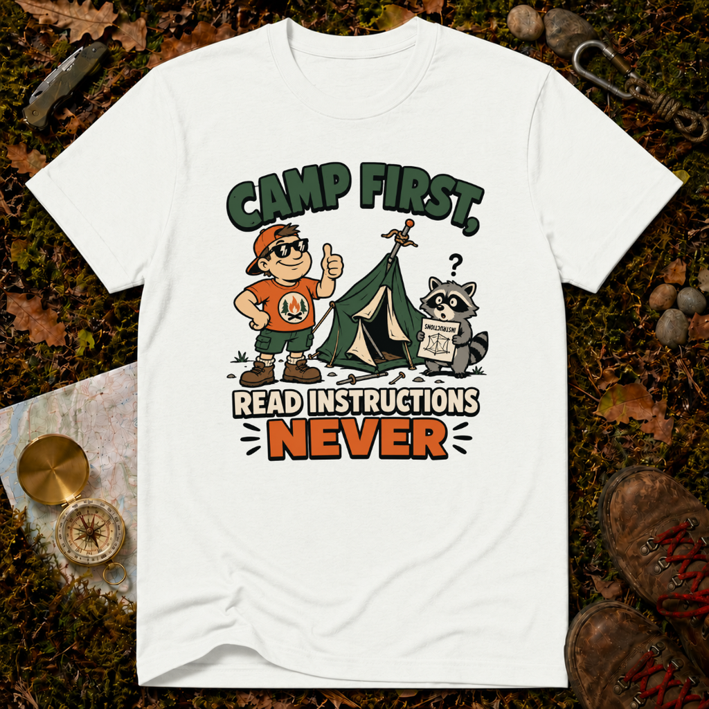 Camp First, Read Instructions Never T-Shirt