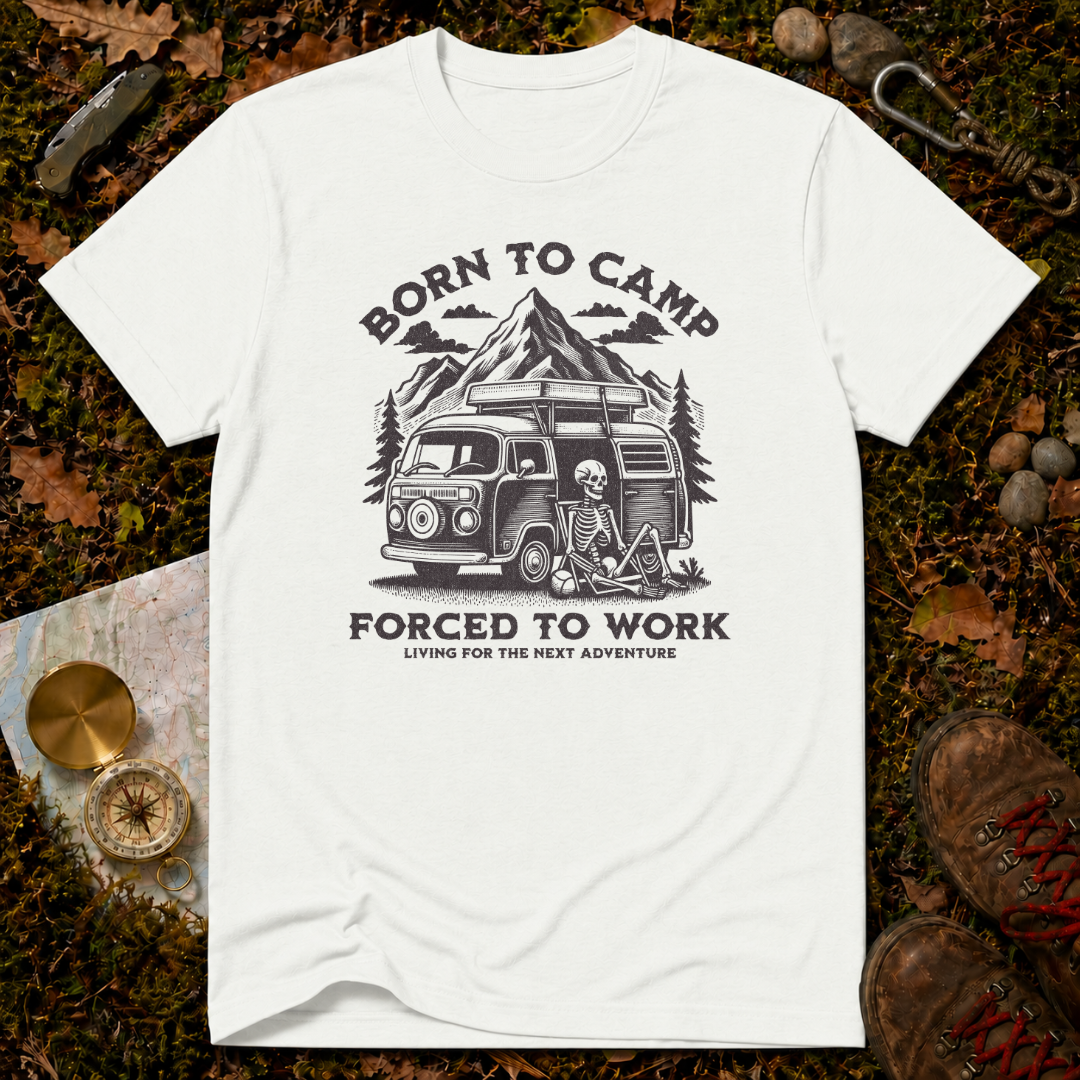 Born To Camp Forced To Work T-Shirt