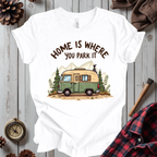 Home Is Where You Park It T-Shirt