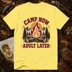 Camp Now, Adult Later T-Shirt