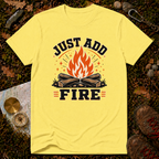 Just Add Fire T-Shirt