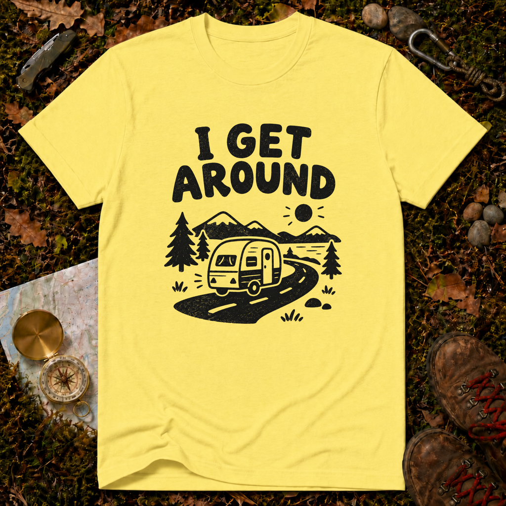 I Get Around Camping T-Shirt
